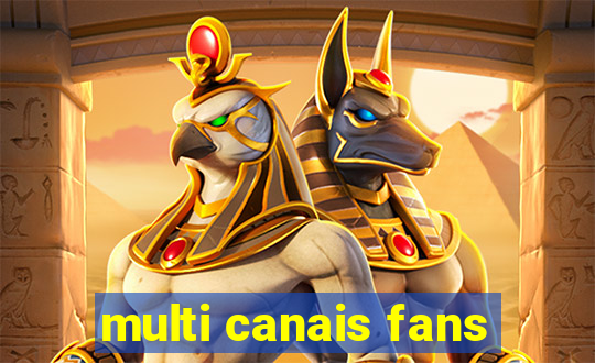 multi canais fans